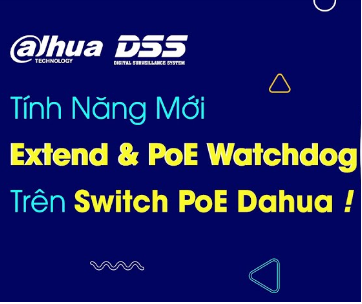 Tính Năng Extend & Watchdog Trên Switch" Của Dahua DSS
